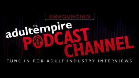 Adult Empire Launches Podcast Offers In Depth Interviews With Stars Producers