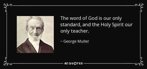 George Muller Quote The Word Of God Is Our Only Standard And The