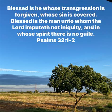 Psalm 321 2 Blessed Is He Whose Transgression Is Forgiven Whose Sin Is Covered Blessed Is The