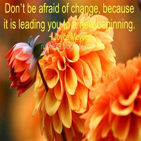 My Blog Of Inspirations Dont Be Afraid Of Change