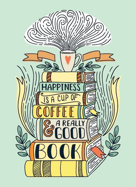 Glück Ist Eine Tasse Kaffee Und Ein Wirklich Gutes Buch Premium Vektor