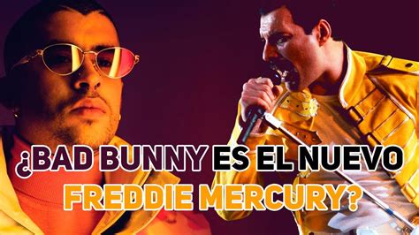 ¿bad Bunny Es El Nuevo Freddie Mercury OpiniÓn Youtube