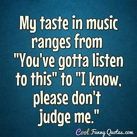 Music is the food for soul. My taste in music ranges from "You've gotta listen to this ...