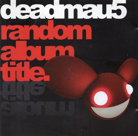 Deadmau5 ‎ Random Album Title 2008 Music Covers Album Best Albums