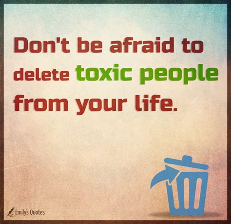 Dont Be Afraid To Delete Toxic People From Your Life Popular