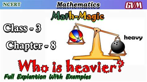 Ncert Class 3 Math Chapter 8 Who Is Heavier Youtube