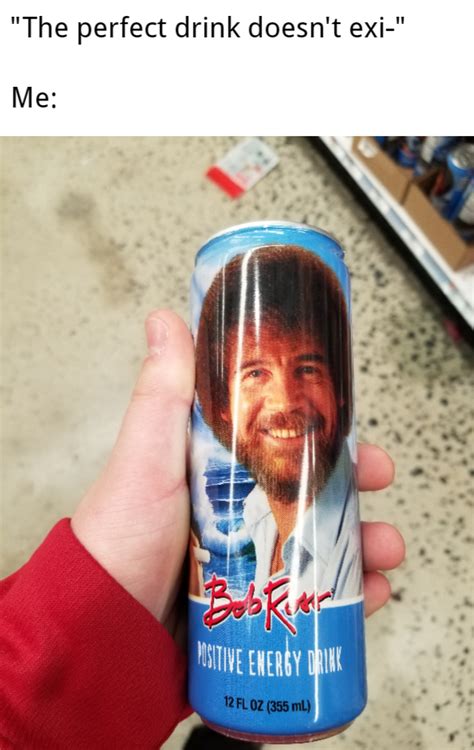 The Perfect Drink Doesnt Exi Rmemes