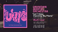 Unknown Mortal Orchestra - Can’t Keep Checking My Phone (Official Audio ...