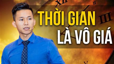 Thời Gian Là Vô Giá Đừng Phung Phí Thời Gian Vào Những Điều Vô Bổ Nguyễn Xuân Nam Official