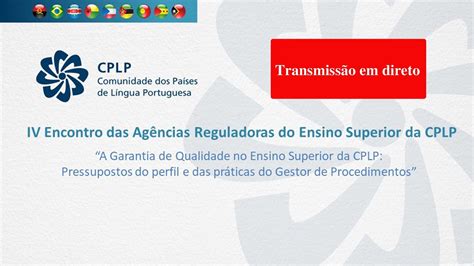 Iv Encontro Das Agências Reguladoras Do Ensino Superior Da Cplp Youtube