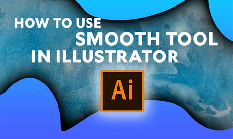 How To Use Smooth Tool In Illustrator 2022