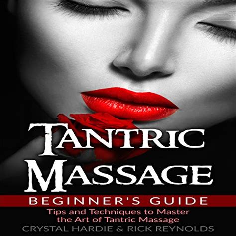 Jp Tantric Massage Beginners Guide Tips And Techniques To Master The Art Of Tantric