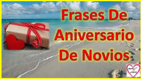 Frases De Aniversario De Novios Feliz Aniversario Mi Amor Youtube