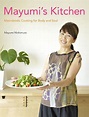 Mayumi's Kitchen: Macrobiotic Cooking For Body And Soul by Mayumi ...
