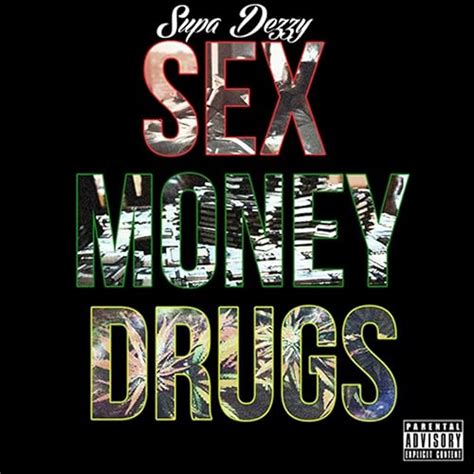 Sex Money Drugs Feat Ruga Ra Explicit By Supa Dezzy And Sup Crew Yc On Amazon Music