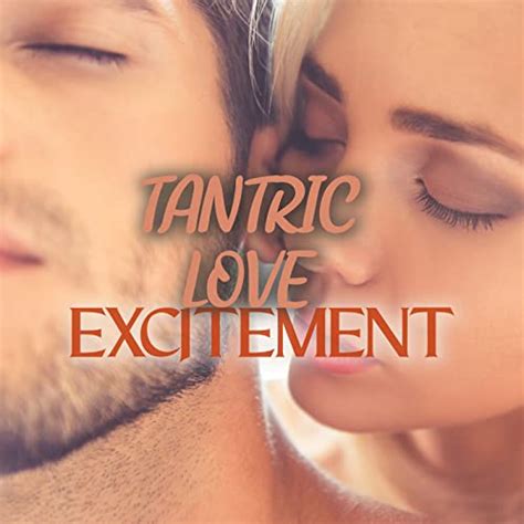 Tantric Love Excitement Couple Sensual Moments Love And Intimacy By Tantric Love Methods