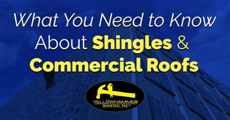 What You Need To Know About Shingles And Commercial Roofs