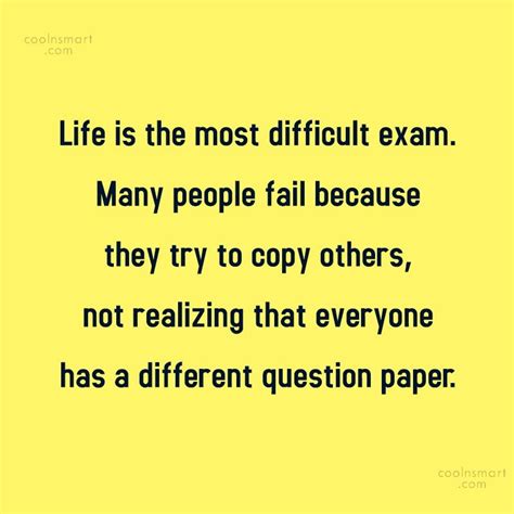 Quote Life Is The Most Difficult Exam Many People Fail Because They
