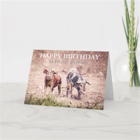 Happy Birthday Ya Filthy Animals Birthday Card