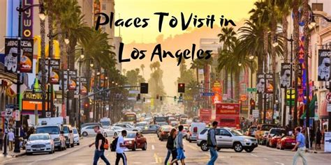 6 Best Places To Visit In Los Angeles Get Back Your Soul