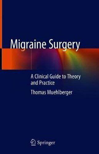 Migraine Surgery A Clinical Guide To Theory And Practice By Thomas