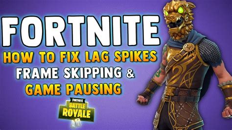 How To Fix Lag Spikes Frame Skipping And Game Pausing Fortnite Battle