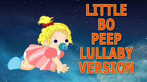 Little Bo Peep Has Lost Her Sheep Nursery Rhyme Baby Sleep Music