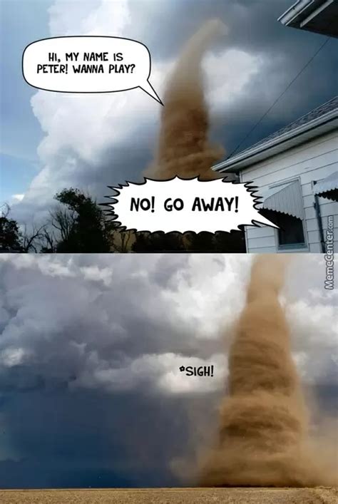 Tornado Meme Image Tagged In Funny Memesmemesoriginal Memetornado