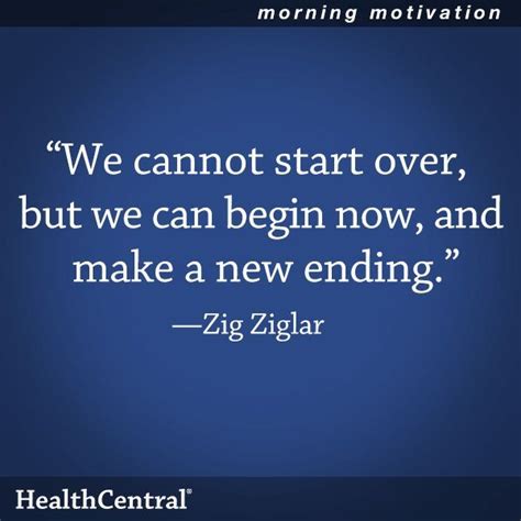 Good Motivation We Cannot Start Over But We Can Begin Now And Make A
