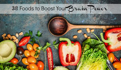38 foods to boost your brain power happiness matters