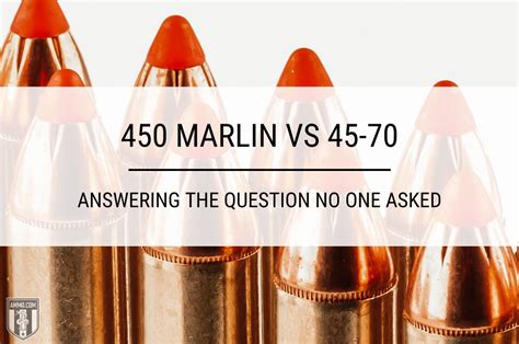 450 Marlin Vs 45 70 Cartridge Comparison By