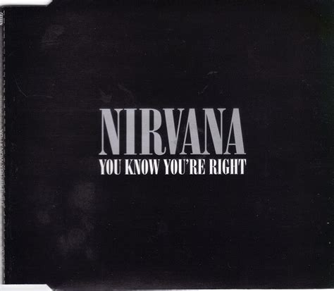 Lyrics to 'you know you're right' by nirvana: Nirvana - You Know You're Right (2002, CD) | Discogs