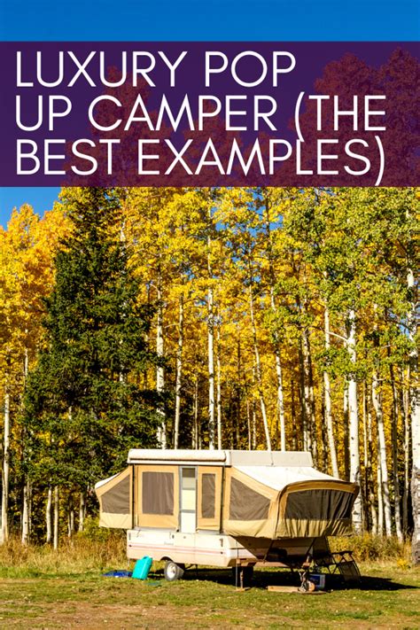 Luxury Pop Up Camper The Best Examples Pop Up Camper Camper Rv Travel