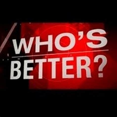 Who Is Better Youtube