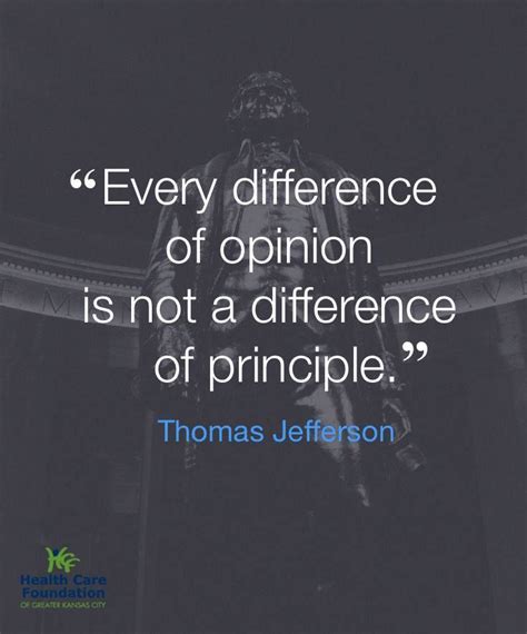 Every Difference Of Opinion Is Not A Difference Of Principle ~thomas