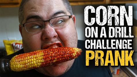 The Corn On A Drill Challenge Prank Youtube