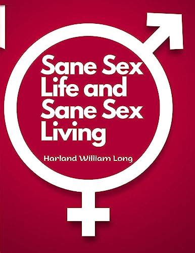 Sane Sex Life And Sane Sex Living Things That All Sane People Ought To Know About Sex Nature