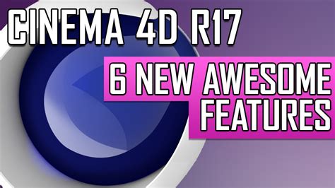 Cinema 4d R17 Awesome New Features Youtube