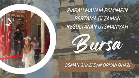 Ziarah Makam Sang Pendiri Kesultanan Utsmaniyah Di Turkiye Osman