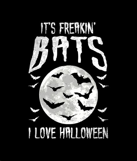It's Freakin Bats Clothing Gift Men Women I Love Halloween Digital Art