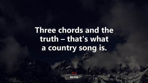 three chords and the truth that s what a country song is willie nelson quote hd wallpaper