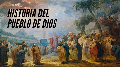 Historia Del Pueblo De Dios Antiguo Testamento Youtube