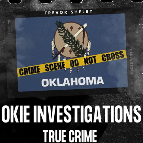 Okie Investigations True Crime Podcast On Spotify