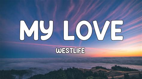 Westlife My Love Lyrics 🎵 Youtube