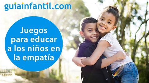 Ideas De Actividades Y Juegos Para Educar En La Empatía A Tus Hijos