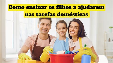 Como Ensinar Os Filhos A Ajudarem Nas Tarefas Domésticas Dicasparaviverbem