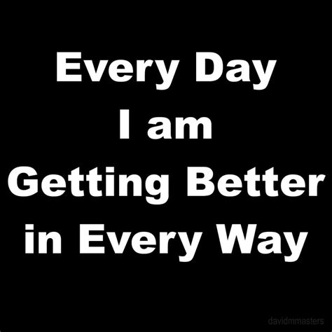 Every Day I Am Getting Better In Every Way David M Masters
