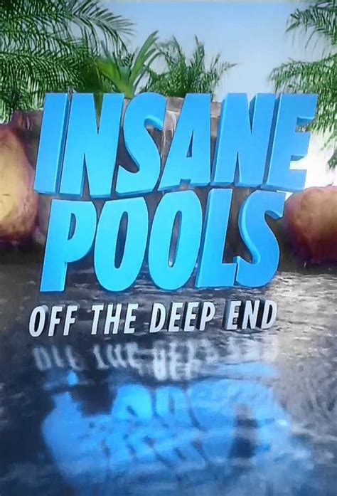 Insane Pools Off The Deep End Tvmaze