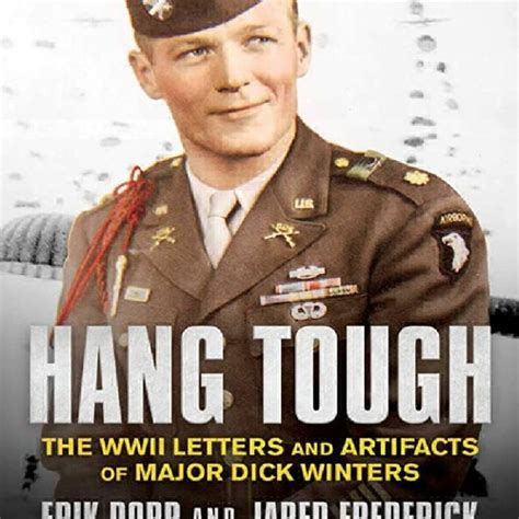 Stream [download]⚡️pdf ️ Hang Tough The Wwii Letters And Artifacts Of Major Dick Winters From