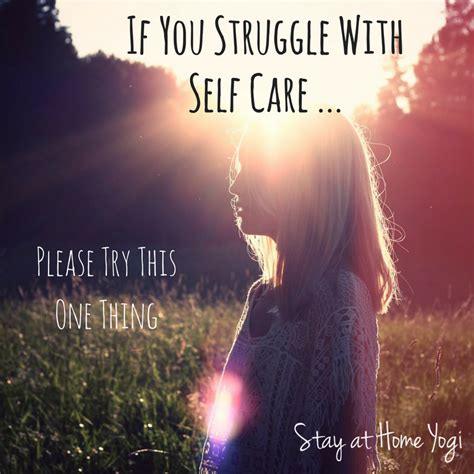 If You Struggle With Self Care Please Try This One Thing Self Care